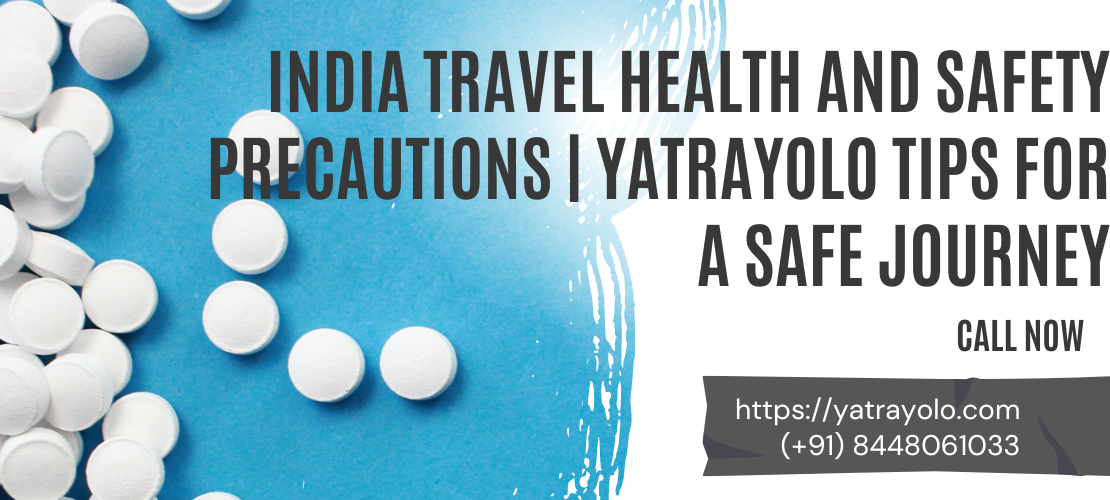 India Travel Health and Safety Precautions | Yatrayolo Tips for a Safe Journey